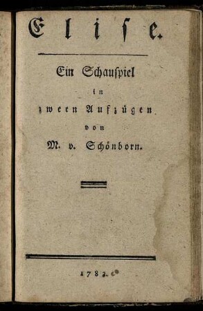 Elise : Ein Schauspiel in zween Aufzügen