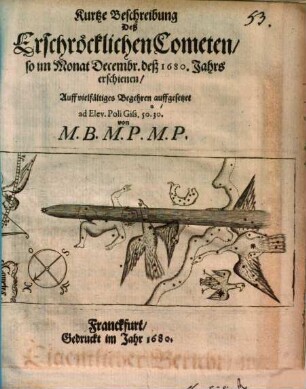 Kurtze Beschreibung Deß Erschröcklichen Cometen, so im Monat Decembr deß 1680. Jahrs erschienen : Auff vielfältiges Begehren auffgesetzet ...