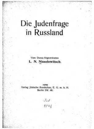 Die Judenfrage in Russland / vom Duma-Abgeordn. L. N. Nisselowitsch