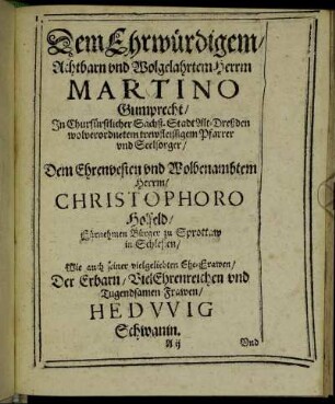 Dem Ehrwürdigem [...] Martino Gumprecht [...] Herrn Christophoro Holfeld [...] Frawen Hedwig Schwanin [...] Herrn Georgio Gumprecht [...]