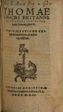 Thomae Linacri Britanni De emendata structura latini sermonis : libri VI