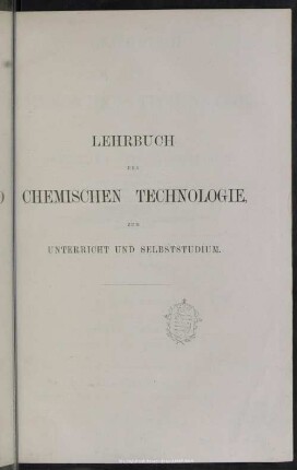 Bd. 1, Abt. 2: Lehrbuch der chemischen Technologie, zum Unterricht und Selbststudium : in drei Bänden