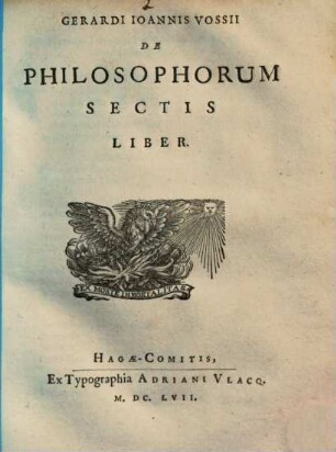 Joh. Gerardi Vossii De philosophia et philosophorum sectis : libri 2, 2.. De philosophorum sectis