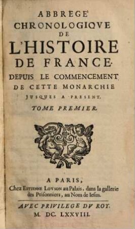 Abbregé Chronologiqve De L'Histoire De France : Depuis Le Commencement De Cette Monarchie Jusques A Present, Tome Premier