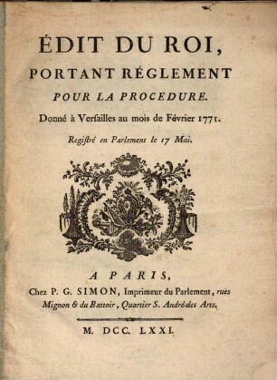 Edit du roi portant réglement pour la procedure donné a Versailles .. Fevrier 1771