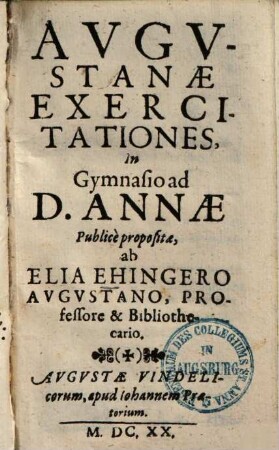 Augustanae exercitationes : in Gymnasio ad D. Annae publice propositae