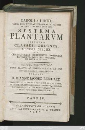 Ps. 4: Caroli A Linné Ordin. Reg. Stellae Polaris Olim Eqvitis Et Archiatri Regis Svec. Rel. Systema Plantarvm Secvndvm Classes, Ordines, Genera, Species : Cvm Characteribvs, Differentiis, Nominibvs Trivialibvs, Synonymis Selectis, Et Locis Natalibvs