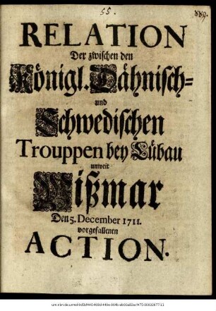Relation Der zwischen den Königl. Dähnisch- und Schwedischen Trouppen bey Lübau unweit Wißmar Den 5. December 1711. vorgefallenen Action
