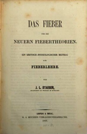 Das Fieber und die neuern Fiebertheorien : Ein kritisch-physiologischer Beitrag z. Fieberlehre