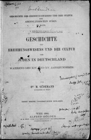 Geschichte des Erziehungswesens und der Cultur der Juden in Deutschland während desXIV. und XV. Jahrhunderts / von M. Güdemann