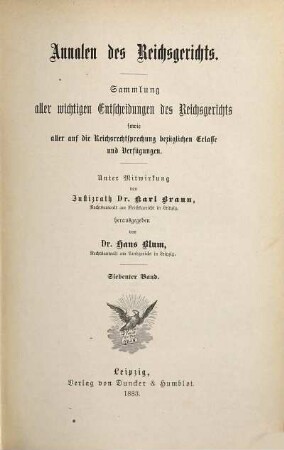 Annalen des Reichsgerichts : Sammlung aller wichtigen Entscheidungen d. Reichsgerichts sowie aller auf d. Reichsrechtsprechung bezüglichen Erlasse u. Verfügungen. 7. 1883
