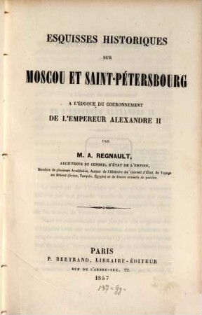 Esquisses historiques sur Moscou et Saint-Petersbourg à l'époque du couronnement de l'empereur Alexandre II