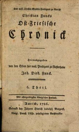 Des weil. ältesten Stadts-Predigers zu Aurich Christian Funcks Ost-Friesische Chronick, 6
