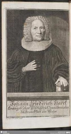 Johann Friederich Starck, Evangelischer Prediger ü. Consistorialis zü Franckfurt am Mayn