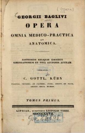 Georgii Baglivi opera omnia medico-practica et anatomica. 1