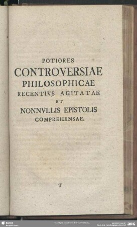 Potiores Controversiae Philosophicae Recentius Agitatae Et Nonnullis Epistolis Comprehensae