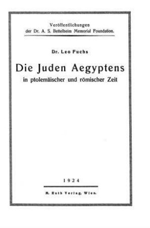 Die Juden Aegyptens in ptolemäischer und römischer Zeit / von Leo Fuchs