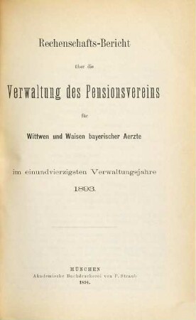 Rechenschaftsbericht über die Verwaltung des Pensionsvereins für Wittwen und Waisen Bayerischer Aerzte. 41. 1893