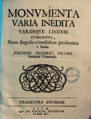 Monvmenta Varia Inedita Variisqve Lingvis Conscripta, Trimestre Primum