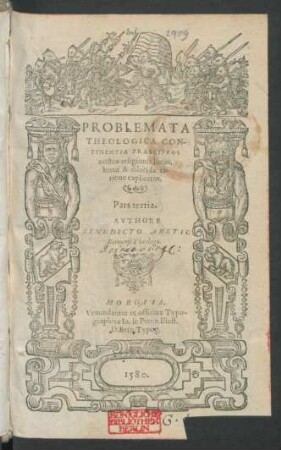 Pars 3: Problemata|| Theologica Con-||tinentia Præcipvos|| nostræ religionis locos,|| breui & dilucida ra-||tione explicatos ...