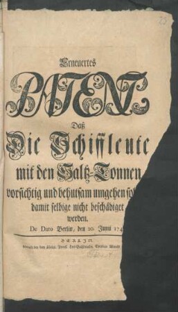 Erneuertes Patent, Daß Die Schiffleute mit den Saltz-Tonnen vorsichtig und behutsam umgehen sollen, damit selbige nicht beschädiget werden : De Dato Berlin, den 20. Junii 1747
