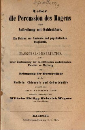 Ueber die Percussion des Magens nach Auftreibung mit Kohlensäure : Ein Beitrag zur Anatomie und physikalischen Diagnostik. Inaug. Diss.