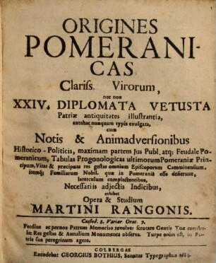 Origines Pomeranicas Clariss. Virorum : nec non XXIV. Diplomata Vetusta Patriae antiquitates illustrantia, antehac nunquam typis evulgata