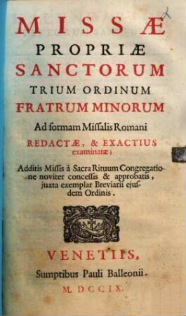 Missae Propriae Sanctorum Trium Ordinum Fratrum Minorum : Ad formam Missalis Romani Redactae ...