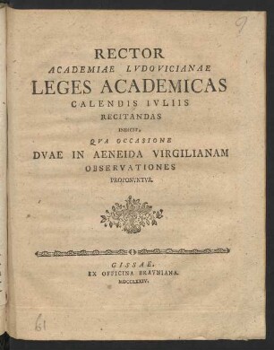 Rector Academiae Lvdovicianae Rector Leges Academicas Calendis Ivliis Recitandas Indicit : Dvae in Aeneida Virgilianam Observationes Proponvntvr