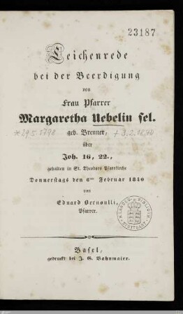 Leichenrede bei der Beerdigung von Frau Pfarrer Margaretha Uebelin sel. geb. Brenner ... : gehalten in St. Theodors Pfarrkirche Donnerstags den 6ten Februar 1840