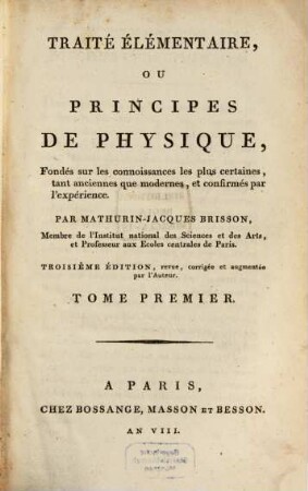 Traité Élémentaire Ou Principes De Physique : Fondés sur les connoissances les plus certaines, tant anciennes que modernes, et confirmés par l'expérience. 1