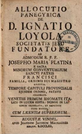 Allocutio Panegyrica De D. Ignatio Loyola Societatis Jesu Fundatore