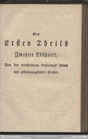 Des Ersten Theils Zweyter Abschnitt. Von den verschiedenen Rechnungs-Arten mit zusammengesetzten Größen