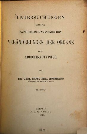 Untersuchungen über die pathologisch-anatomischen Veränderungen der Organe beim Abdominaltyphus : mit 9 Tafeln