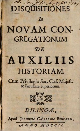 Disquisitiones In Novam Congregationum De Auxiliis Historiam