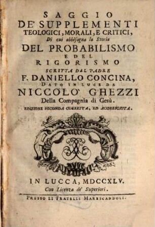 Saggio de' supplementi teologici, morali, e critici di cui abbisogna la storia del probabilismo e del rigorismo scritta dal padre F. Daneillo Concina