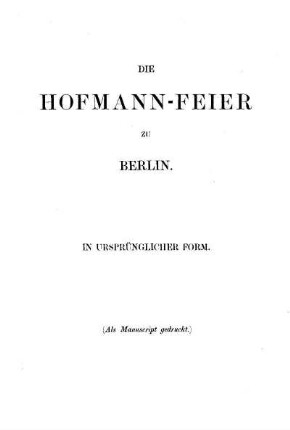 Die Hofmann-Feier zu Berlin : in ursprünglicher Form