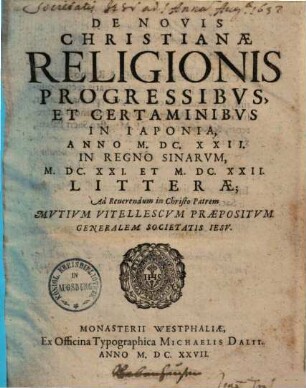 De novis christianae religionis progressibus et certaminibus in Iaponia 1622, in regno Sinarum 1621 & 22 Litterae ad generalem S. J.
