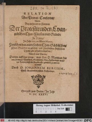 Relation Der Privat-Conferentz/ Welche Bey wehrendem Convent Der Protestirenden Evangelischen Chur-Fürsten und Stände Zu Leipzig/ Im Jahr 1631. im Monat Martio, Zwischen den anwesenden Chur-Sächsischen/ Chur-Brandenburgischen/ und Fürstlichen Hessischen Theologen gehalten worden