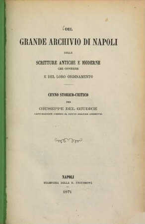 Del grande archivio di Napoli delle scritture antiche e moderne che contiene e del loro ordinamento