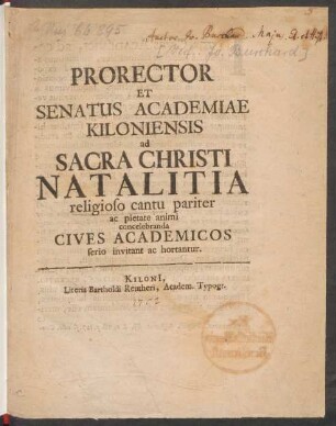 Prorector Et Senatus Academiae Kiloniensis ad Sacra Christi Natalitia religioso cantu pariter ac pietate animi concelebranda Cives Academicos serio invitant ac hortantur