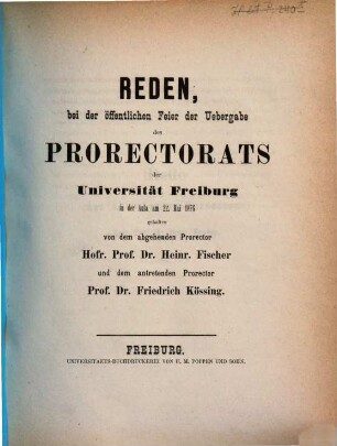 Reden, bei der öffentlichen Feier der Uebergabe des Prorectorats der Universität Freiburg ... gehalten. 1876, 1876