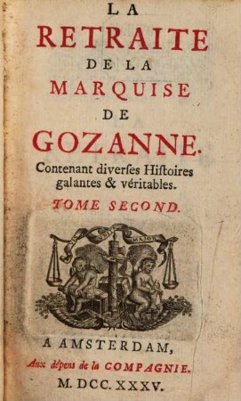 La Retraite de la marquise de Gozanne : Contenant diverses Histoires galantes et véritables, 2. (1735). - 255 S.