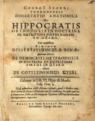 Georgi[i] Segeri Thorunensis Dissertatio Anatomica de Hippocratis Orthodoxia In Doctrina De Nutritione Foetus Humani In Utero