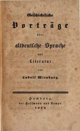 Geschichtliche Vorträge über altdeutsche Sprache und Literatur