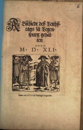 ABschiedt deß Reichßtags zu Regenspurg gehalten ANNO M.D.XLI.