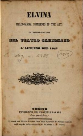 Elvina : melodramma semiserio in tre atti ; da rappresentarsi nel Teatro Carignano l'autunno del 1847