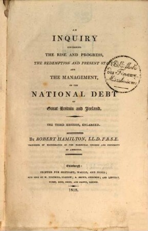 An Inquiry concerning the Rise and Progress, the Redemption and Present State and the Management of the National Debt of Great Britain and Ireland