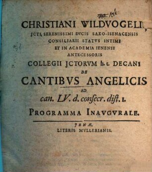 De cantibus angelicis : ad Can. LV. d. consecr. dist. 1. ; Progr. inaug.