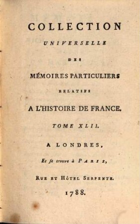 Collection universelle des mémoires particuliers relatifs à l'histoire de France, 42. Contenant la suite des Mémoires de Michel de Castelnau : XVIe Siècle